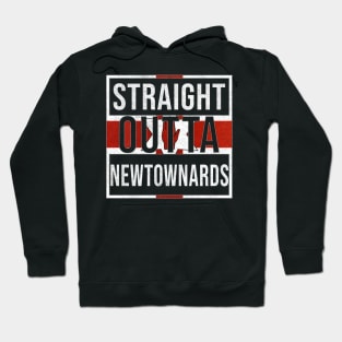 Straight Outta Newtownards - Gift for Northern Irish, Northern Irishmen , Northern Irishwomen,  From Newtownards in Northern Ireland Irish Hoodie